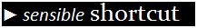 Подпись: ► sensible shortcut