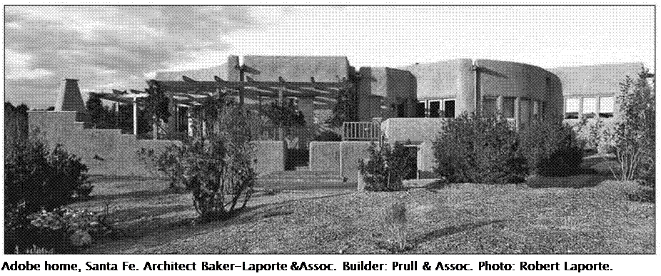 Подпись: Adobe home, Santa Fe. Architect Baker-Laporte &Assoc. Builder: Prull & Assoc. Photo: Robert Laporte. 