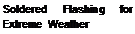 Подпись: Soldered Flashing for Extreme Weather