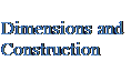 Подпись: Dimensions and Construction