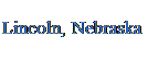 Подпись: Lincoln, Nebraska