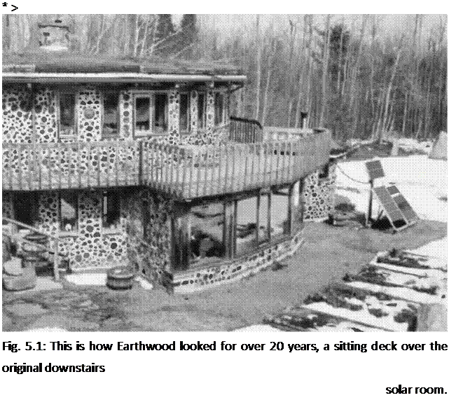 Подпись: * > Fig. 5.1: This is how Earthwood looked for over 20 years, a sitting deck over the original downstairs solar room. 