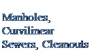 Подпись: Manholes, Curvilinear Sewers, Cleanouts