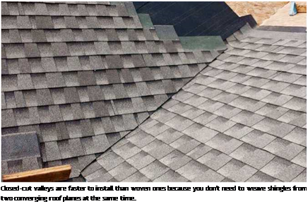 Подпись: Closed-cut valleys are faster to install than woven ones because you don't need to weave shingles from two converging roof planes at the same time. 