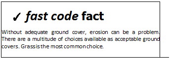 Подпись: ✓ fast code fact Without adequate ground cover, erosion can be a problem. There are a multitude of choices available as acceptable ground covers. Grass is the most common choice. 