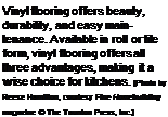 Подпись: Vinyl flooring offers beauty, durability, and easy main-tenance. Available in roll or tile form, vinyl flooring offers all three advantages, making it a wise choice for kitchens. [Photo by Reese Hamilton, courtesy Fine Home-building magazine © The Taunton Press, Inc.]