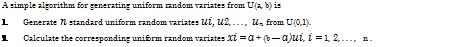 Подпись: A simple algorithm for generating uniform random variates from U(a, b) is 1. Generate n standard uniform random variates ui, u2,..., un from U(0,1). 2. Calculate the corresponding uniform random variates xi = a + (b — a)ui, i = 1, 2,..., n. 