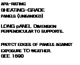 Подпись: APA-RATING SHEATiNG-GRADE PANELS (UNSANDED) LONG pANEL DIMENSION PERPENDICULAR TO SUPPORTS. PROTCT EDGES OF PANELS AGAINST EXPOSURE TO WEATHER. SEE 1690 